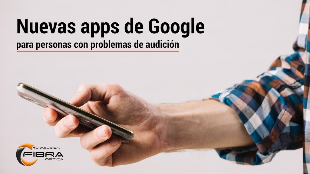 Nuevas apps de Google para personas con problemas de audición